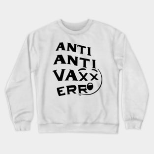 ANTI ANTI-VAXXER by Tai's Tees Crewneck Sweatshirt